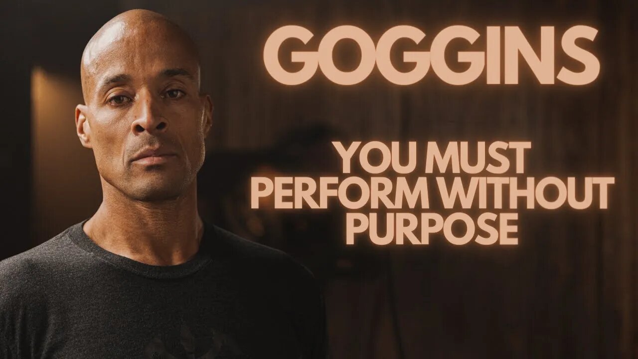 David Goggins | YOU MUST PERFORM WITHOUT PURPOSE!