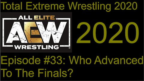 RapperJJJ TEW2020: AEW2020: Episode #33: Who Advanced To The Finals