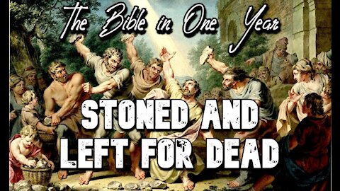 The Bible in One Year: Day 325 Stoned and Left For Dead