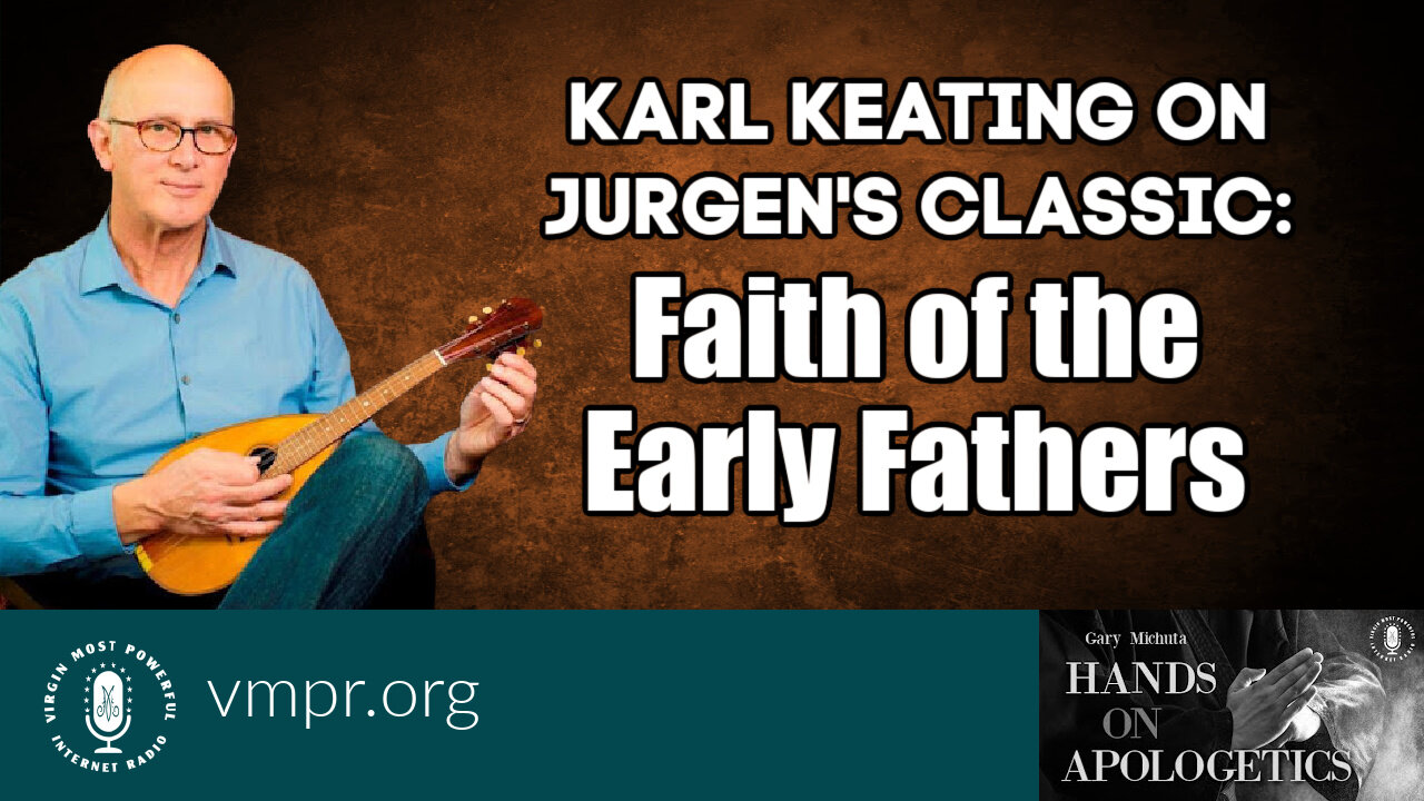 22 Jun 22, Hands on Apologetics: Jurgen's Classic: Faith of the Early Fathers