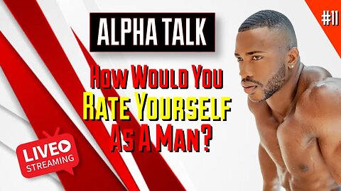HOW WOULD YOU RATE YOURSELF AS A MAN