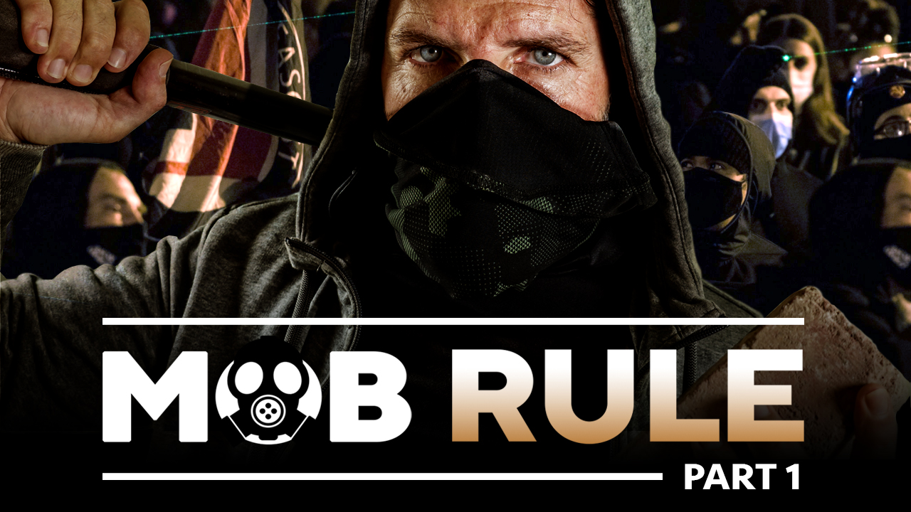 Mob Rule | Bad Intentions from ANTIFA to BLM (Part 1)