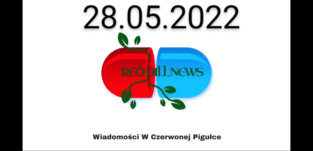 Red Pill News | Wiadomości W Czerwonej Pigułce 28.05.2022