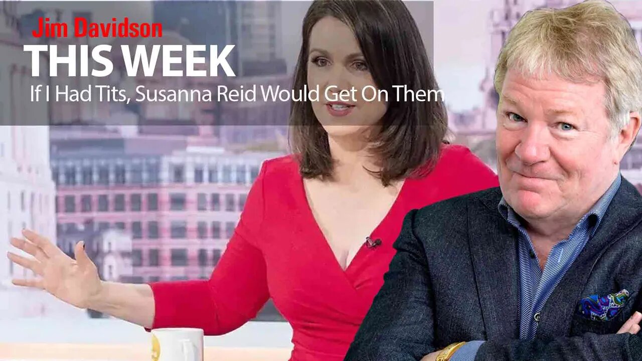 Jim Davidson - If I Had T*ts, Susanna Reid Would Get On Them