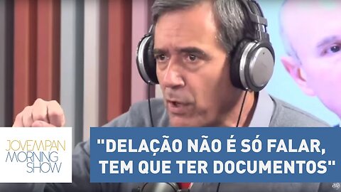 Villa: "Delação não é só falar, tem que ter documentos" | Morning Show