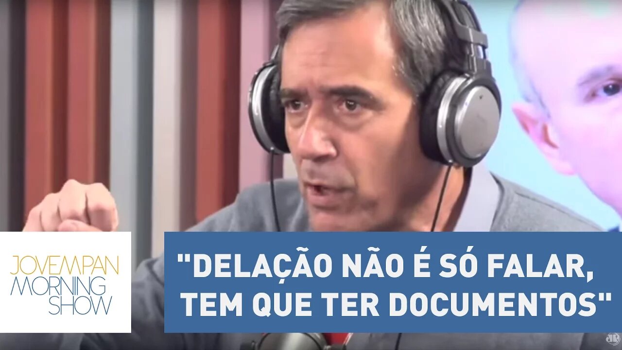 Villa: "Delação não é só falar, tem que ter documentos" | Morning Show