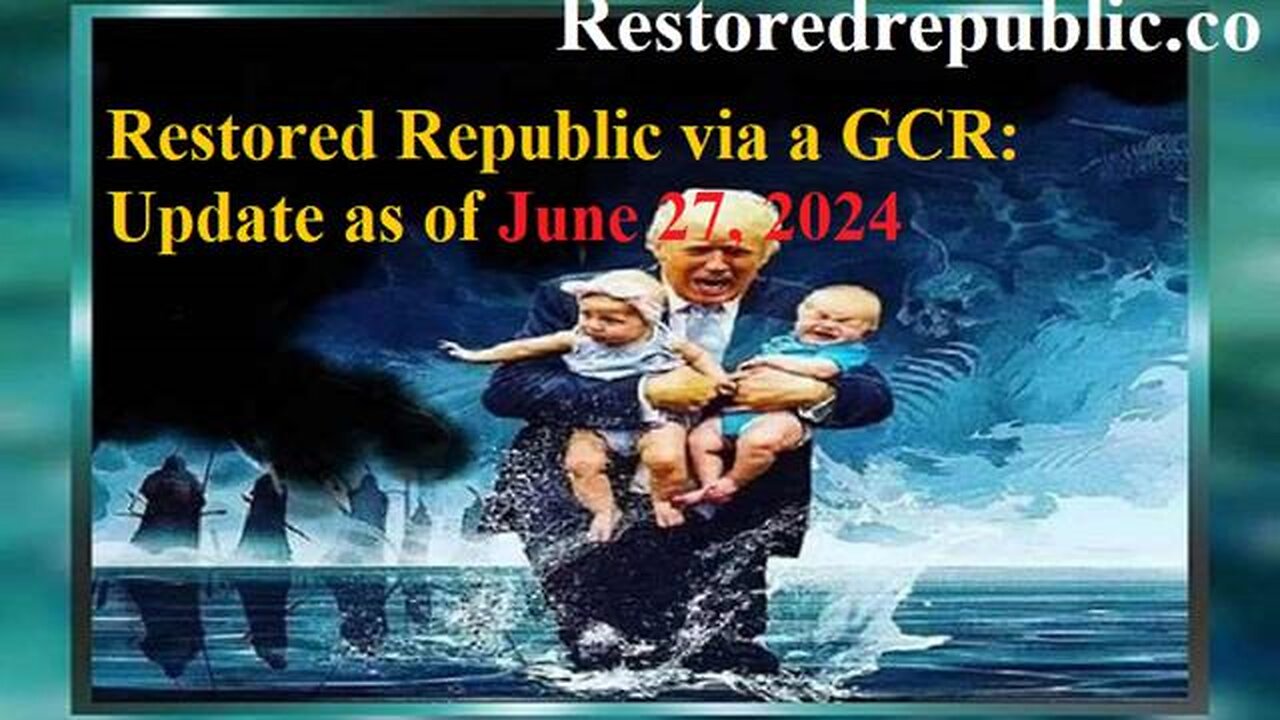 RESTORED REPUBLIC VIA A GCR UPDATE AS OF JUNE 27, 2024