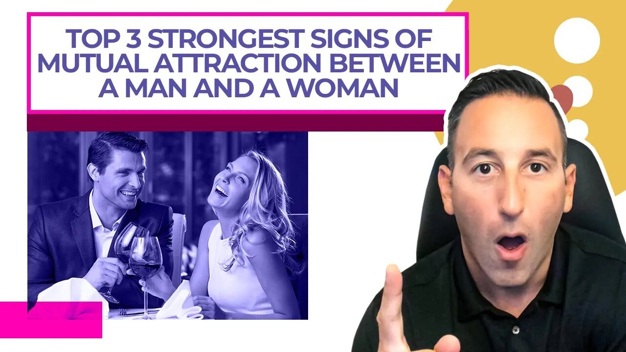 Top 3 Strongest Signs of Mutual Attraction Between a Man And a Woman