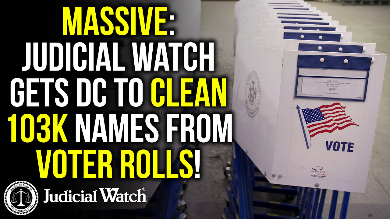 MASSIVE: Judicial Watch Gets DC to Clean 103k Names from Voter Rolls!