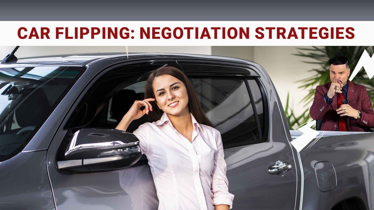 Car Flipping: Effective Negotiation Strategies for Maximum Profit