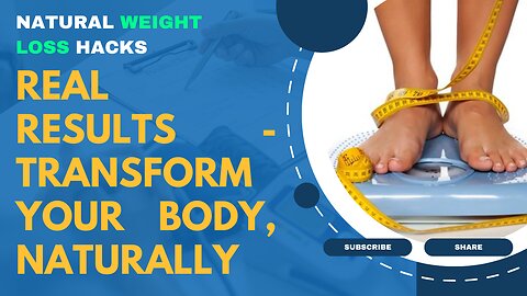 Natural Weight Loss Hacks: Real Results - Transform Your Body, Naturally!