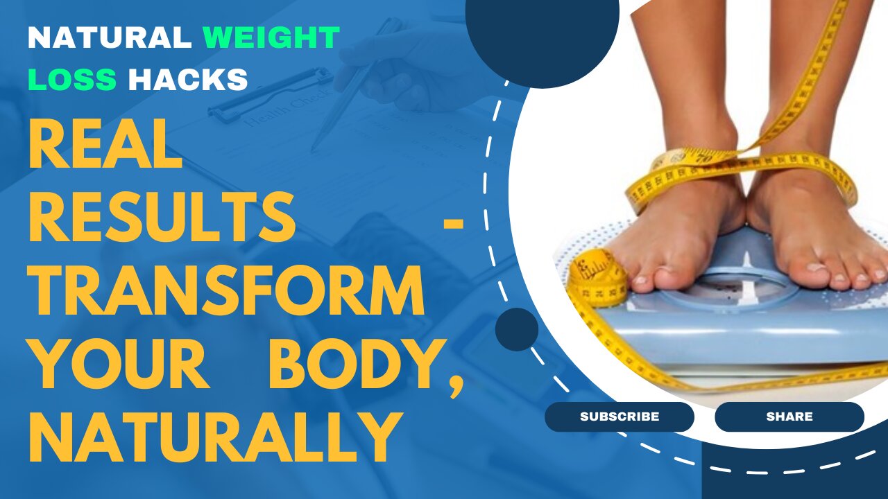 Natural Weight Loss Hacks: Real Results - Transform Your Body, Naturally!