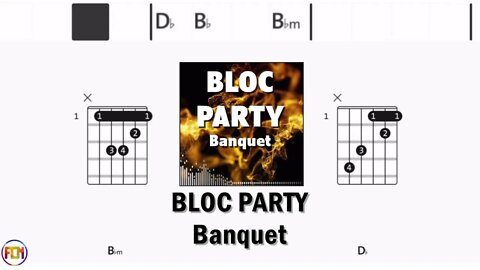 BLOC PARTY Banquet FCN GUITAR CHORDS & LYRICS