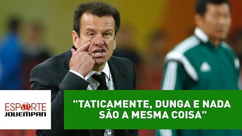 "Taticamente, Dunga e nada são a mesma coisa", detona Nilson