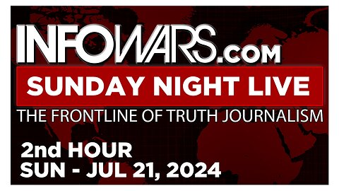 SUNDAY NIGHT LIVE [2 of 2] Sunday 7/21/24 • OWEN SHROYER, News, Calls, Reports & Analysis • Infowars
