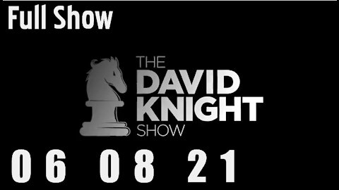 DAVID KNIGHT (Full Show) - 06_08_21 Tuesday