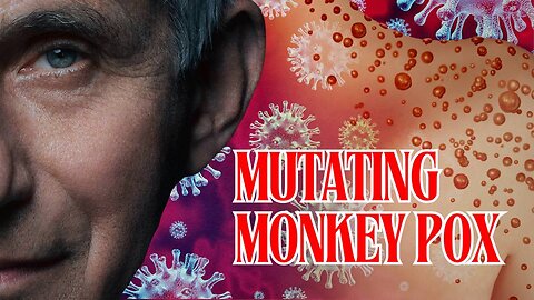 New Reports Reveal Fauci Was Working On Mutating Monkey Pox To Make It As Dangerous As Possible