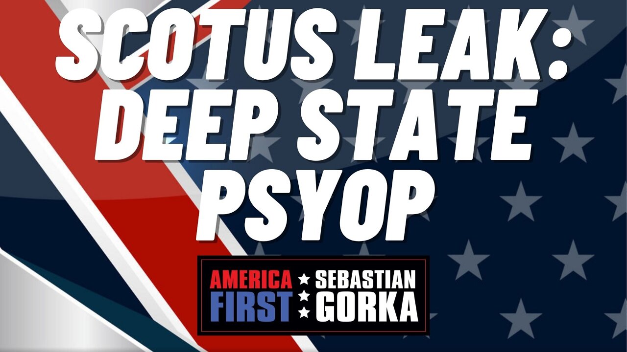 SCOTUS leak: Deep State PsyOp. Chris Farrell with Sebastian Gorka on AMERICA First