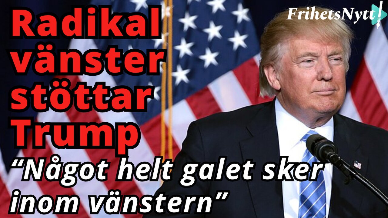 Donald Trump får stöd från svensk radikal vänsterprofil