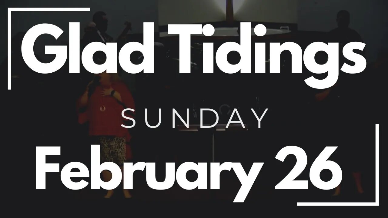 Glad Tidings Flint • Sunday Service • February 26,2023