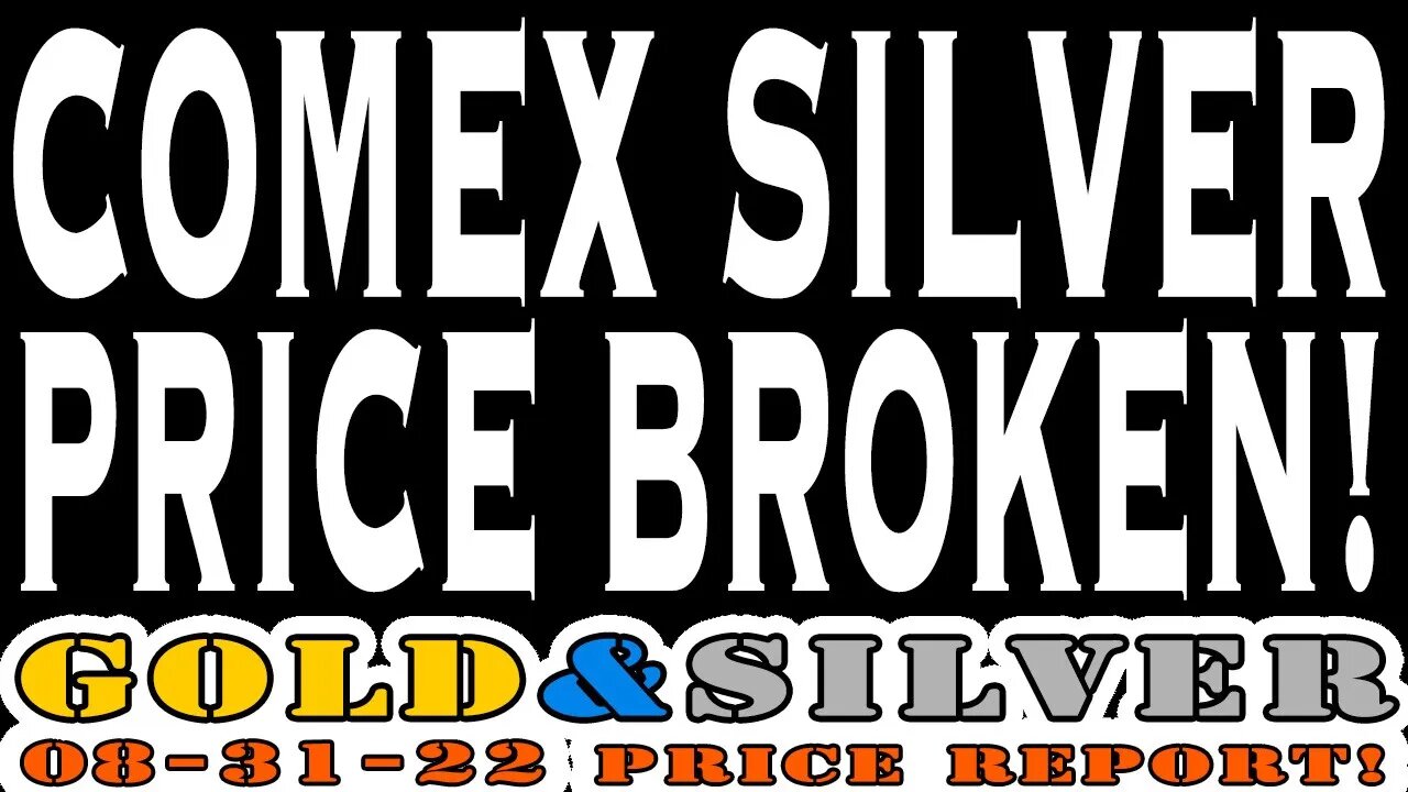 COMEX Silver Price Broken! 08/31/22 Gold & Silver Price Report