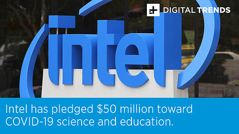 Intel has pledged $50 million toward COVID-19 science and education.