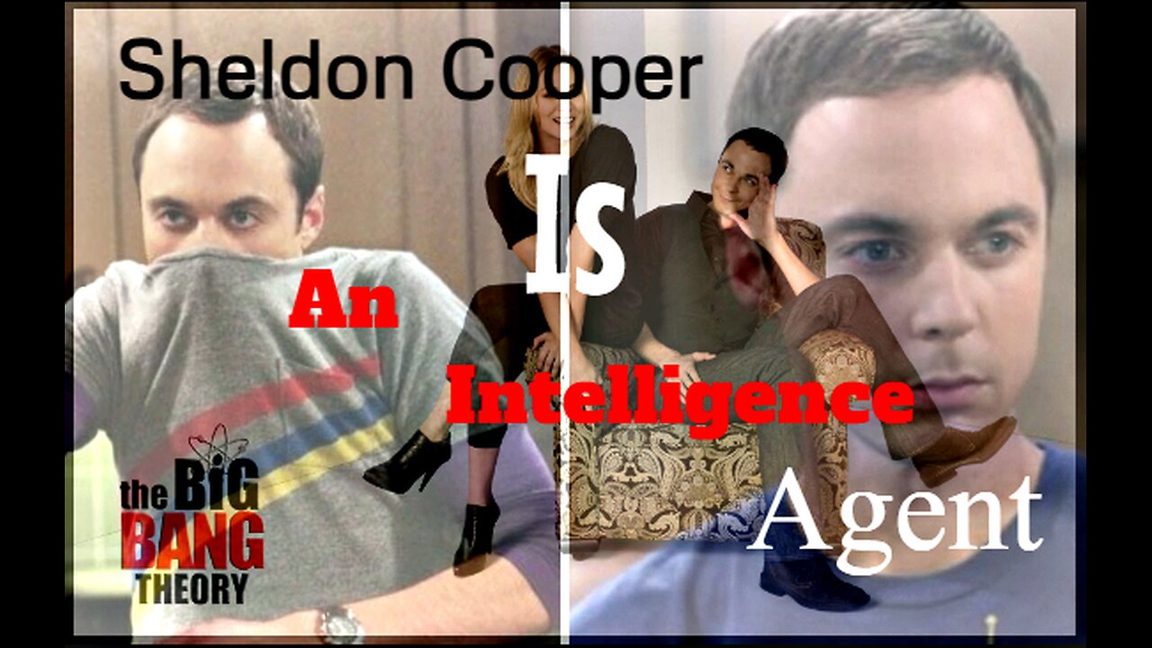 Sheldon Cooper Is An Intelligence Agent