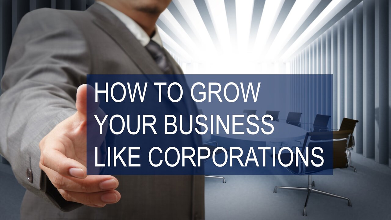 How to grow your business like corporations