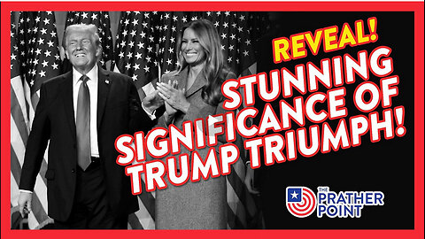 REVEAL! STUNNING SIGNIFICANCE OF TRUMP TRIUMPH!