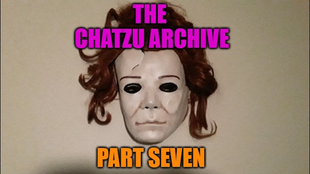 The Chatzu Archive Part Seven - The Post 20 Videos Phase (2-2)