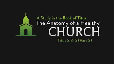 Titus 2:3-5 Part 2