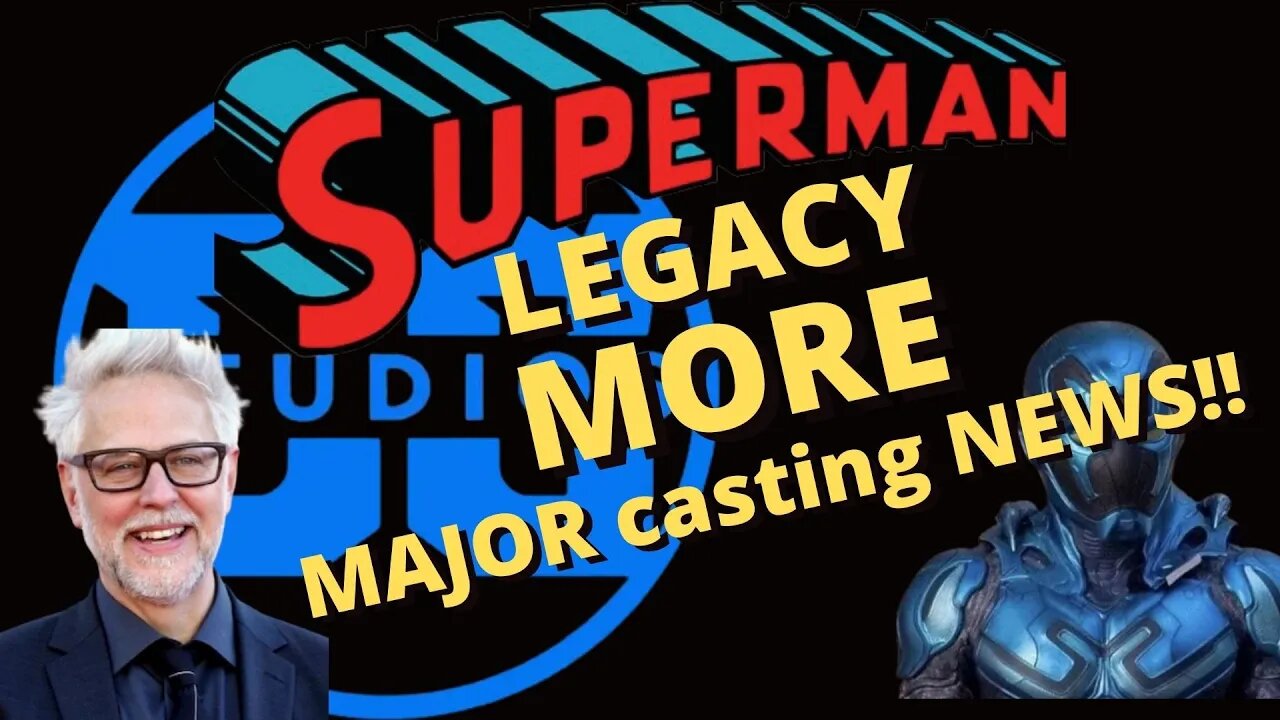 Superman Legacy - Major DCU Casting NEWS!!! - PLUS The odd marketing of Blue Beetle!!