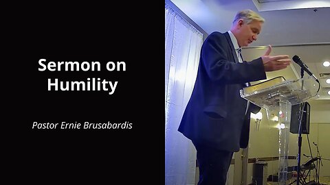 Sermon on Humility - Ernie Brusabardis