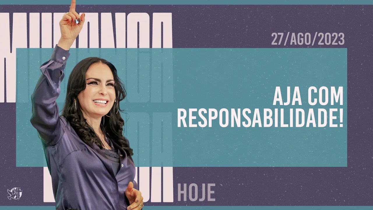 Aja com responsabilidade! || Mudança de Vida Hoje