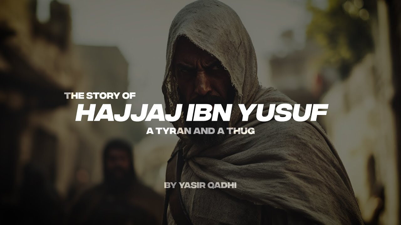 THE STORY OF HAJJAJ IBN YUSUF | A TYRAN AND A THUG