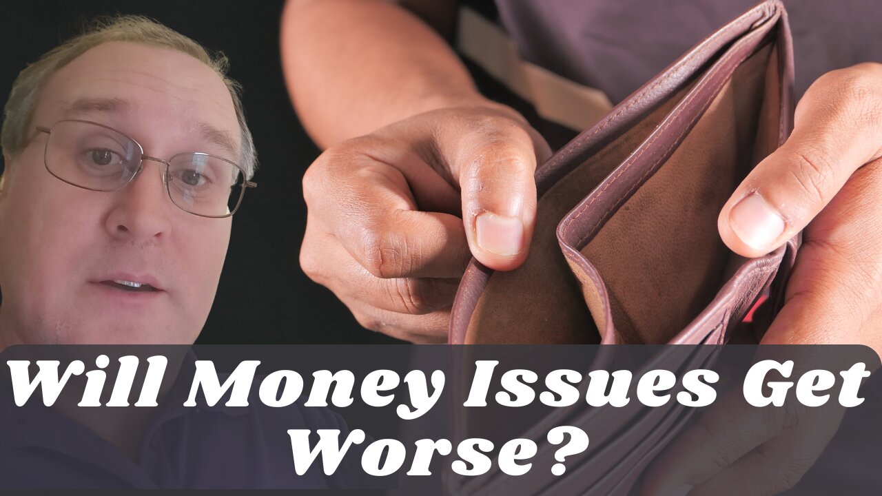 Will Money Issues Get Worse?