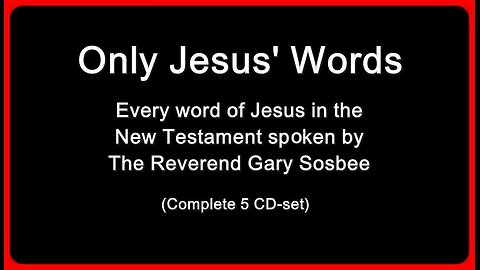 Only Jesus' Words • Every word of Jesus in the New Testament • Spoken by Rev. Gary Sosbee •🕞5h 37m