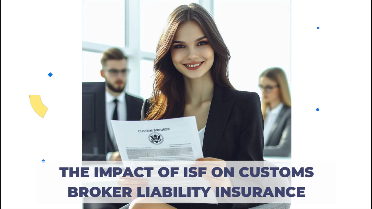 Navigating the ISF: Why Customs Brokers Need the Right Liability Insurance