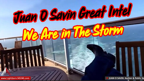 Juan O Savin Shocking Intel ~ "We Are In The Storm"