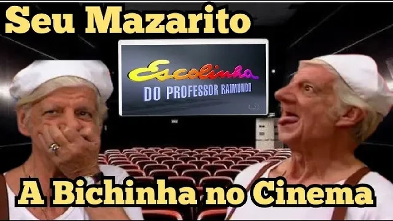 Escolinha do Professor Raimundo; Mazarito, a Bichinha no cinema.😂