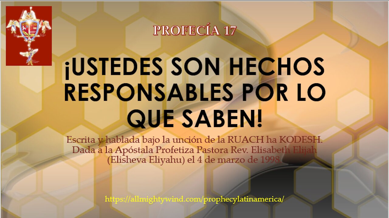 PROFECÍA 17 - ¡USTEDES SON HECHOS RESPONSABLES POR LO QUE SABEN!