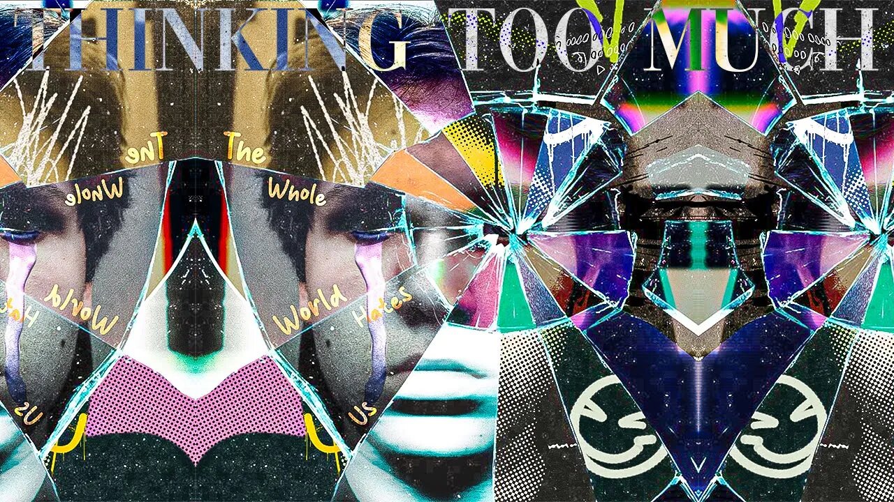 Thinking Too Much