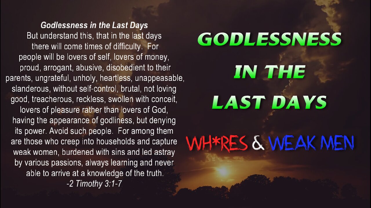 Godlessness in the Last Days - Wh0res & Weak Men