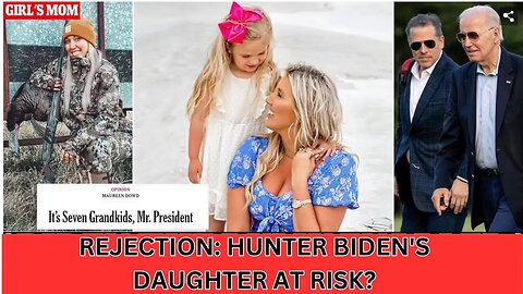 Rejection: Hunter Biden's Daughter at Risk? | Experts Speak Out