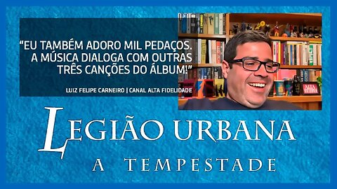 "Corte" da live Legião Urbana | A Tempestade | Análise da música 'Mil Pedaços' em Alta Fidelidade