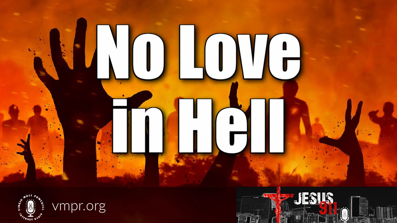 13 May 21, Jesus 911: No Love In Hell