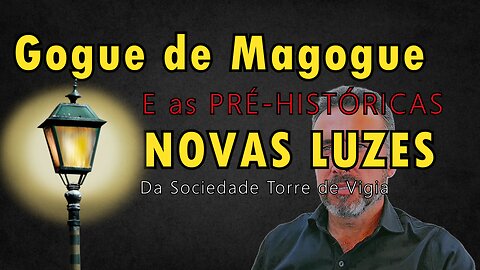 #19 – Gogue de Magogue e as “NOVAS" mais VELHAS luzes – Ezequiel 38