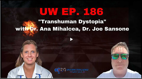 Unrestricted Warfare Ep. 186 | "Transhuman Dystopia" with Dr. Ana Mihalcea, Dr. Joe Sansone