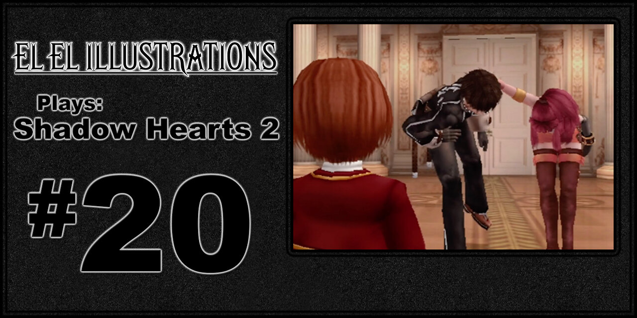 El El Plays Shadow Hearts 2 Episode 20: Short Friends in High Places