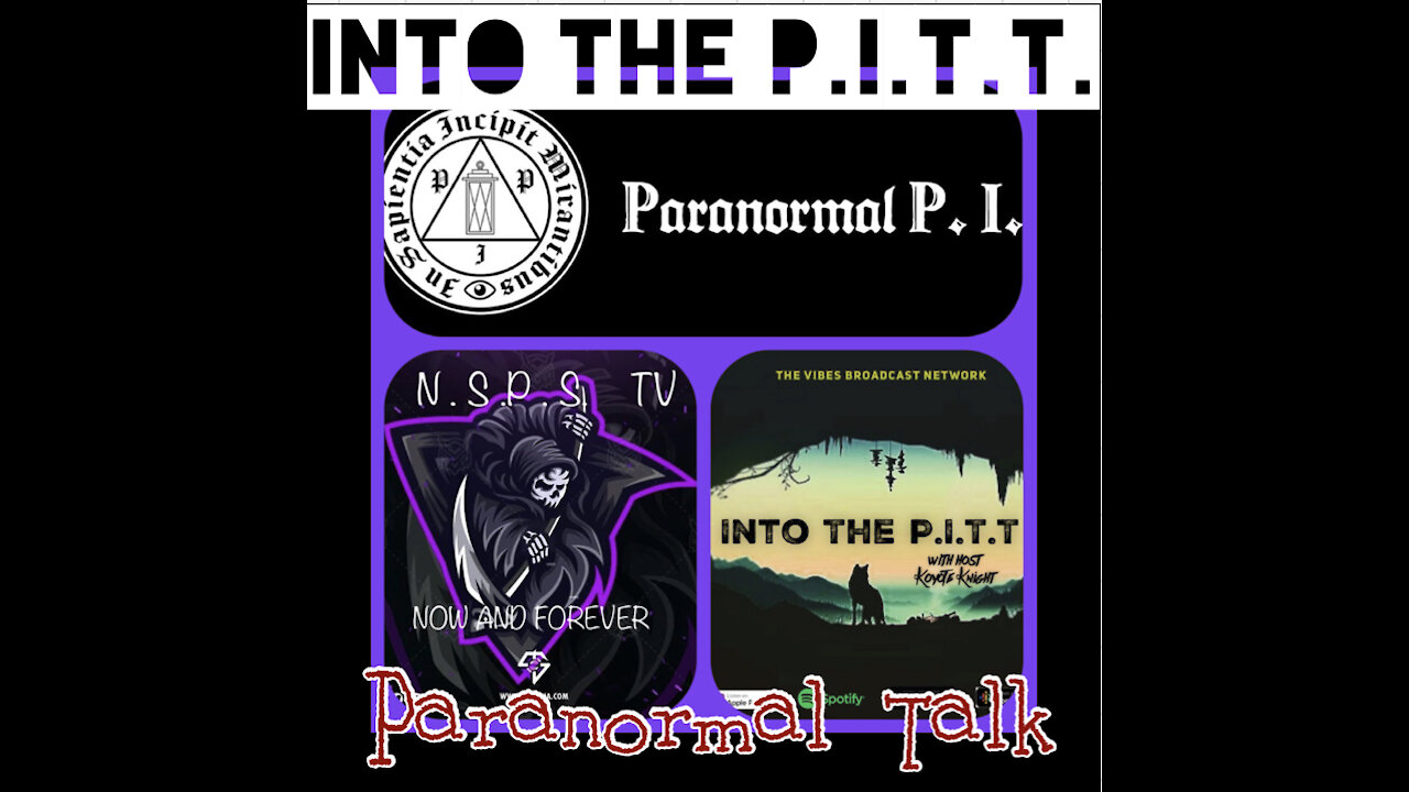Into the P.I.T.T.-Paranormal Talk w/Paranormal P.I. & NSPS TV